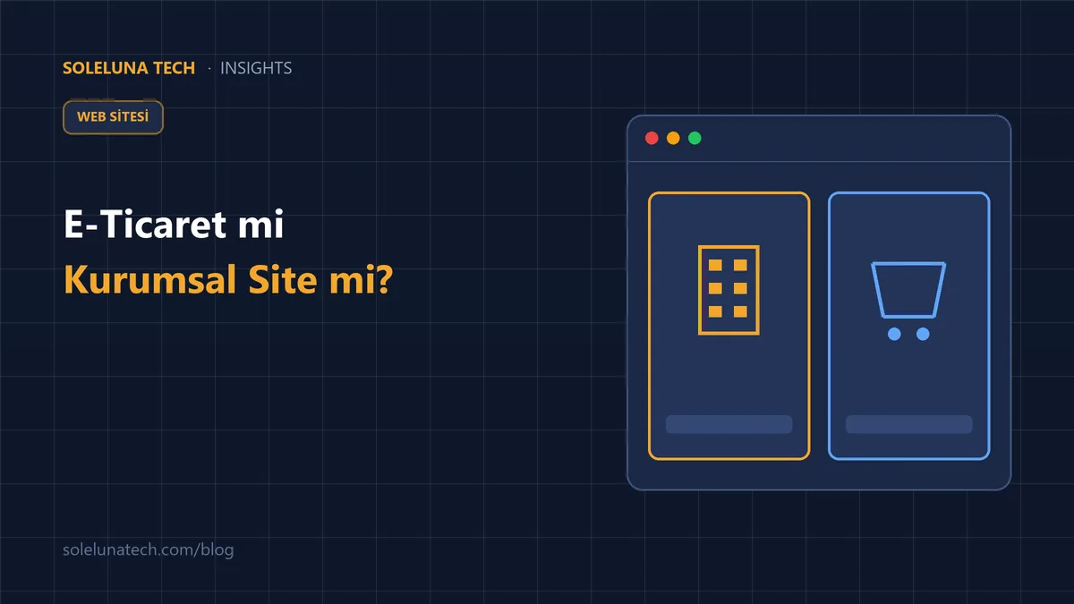 E-Ticaret mi Kurumsal Site mi? Doğru Seçim Nasıl Yapılır