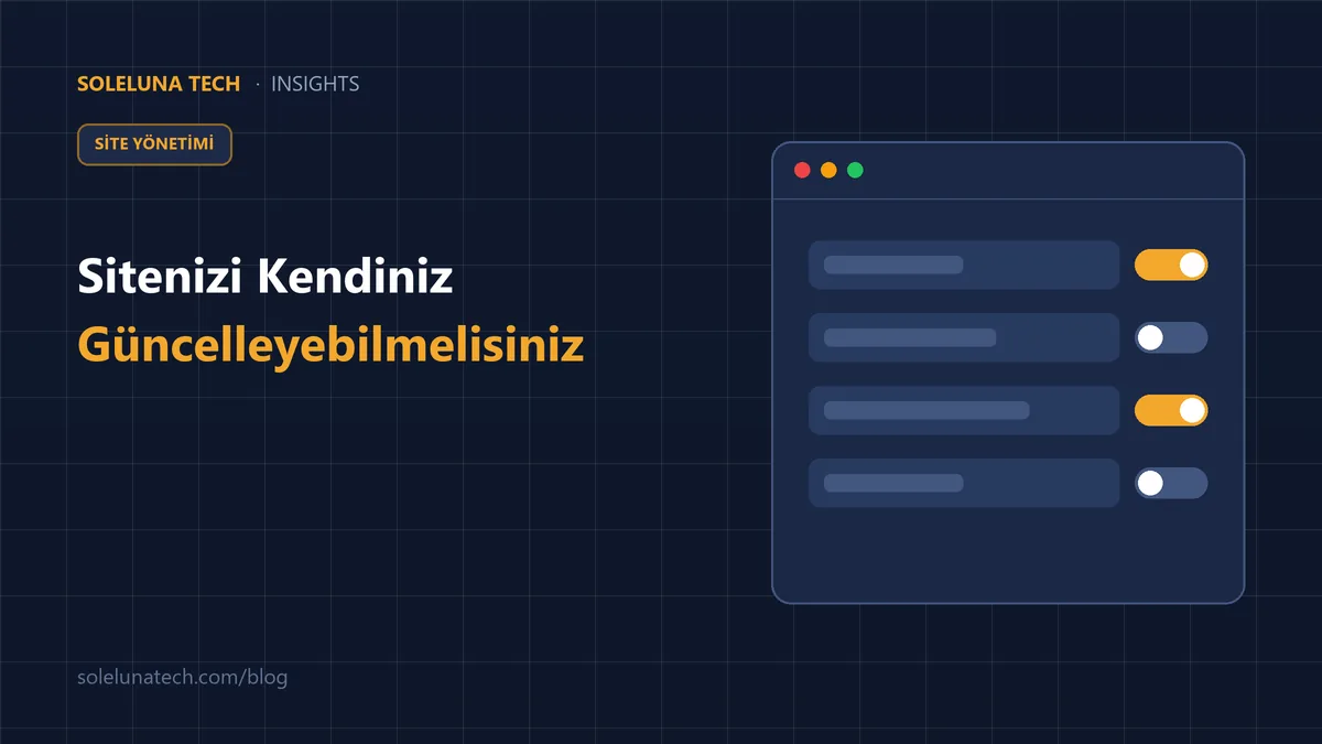 Web Sitenizi Kendiniz Güncelleyebilmek Neden Önemli?